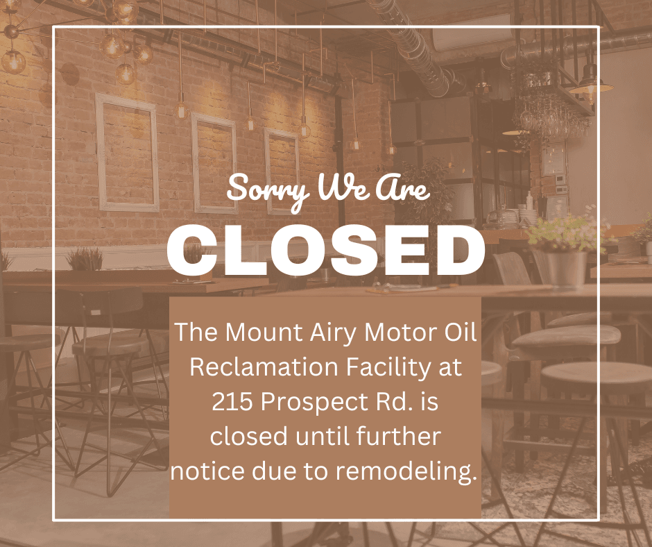 Mount Airy Motor Oil Reclamation Facility closed due to remodeling 